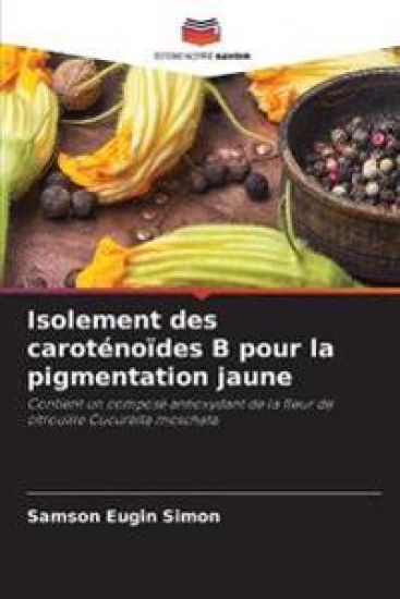 Isolement des caroténoïdes B pour la pigmentation jaune