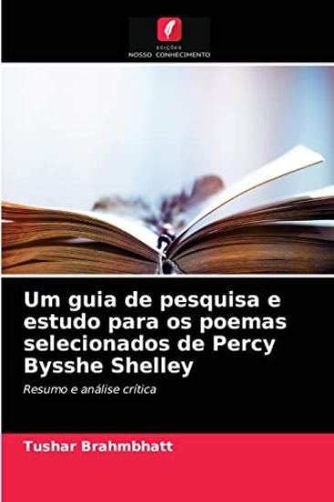 Um guia de pesquisa e estudo para os poemas selecionados de Percy Bysshe Shelley