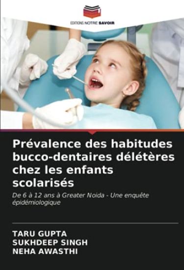 Prévalence des habitudes bucco-dentaires délétères chez les enfants scolarisés