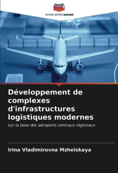 Développement de complexes d'infrastructures logistiques modernes