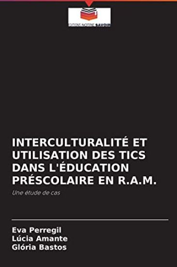 Interculturalité Et Utilisation Des Tics Dans l'Éducation Préscolaire En R.A.M.