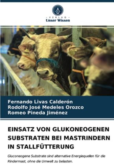 EINSATZ VON GLUKONEOGENEN SUBSTRATEN BEI MASTRINDERN IN STALLFÜTTERUNG