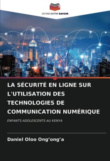 LA SÉCURITÉ EN LIGNE SUR L'UTILISATION DES TECHNOLOGIES DE COMMUNICATION NUMÉRIQUE