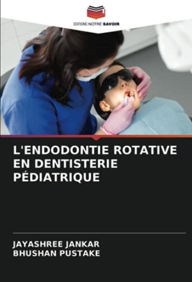 L'ENDODONTIE ROTATIVE EN DENTISTERIE PÉDIATRIQUE
