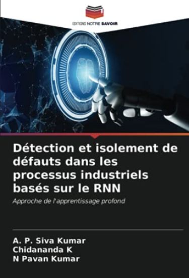 Détection et isolement de défauts dans les processus industriels basés sur le RNN