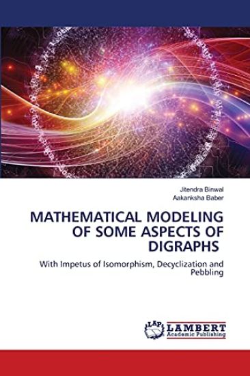 Mathematical Modeling of Some Aspects of Digraphs