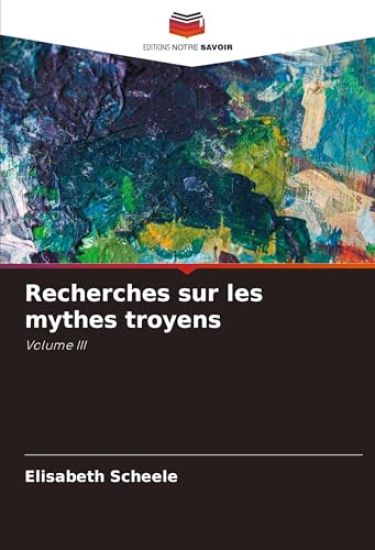 Recherches sur les mythes troyens