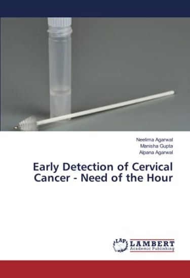 Early Detection of Cervical Cancer - Need of the Hour