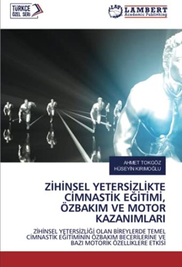 Z¿H¿NSEL YETERS¿ZL¿KTE C¿MNAST¿K E¿¿T¿M¿, ÖZBAKIM VE MOTOR KAZANIMLARI