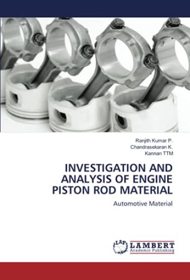 INVESTIGATION AND ANALYSIS OF ENGINE PISTON ROD MATERIAL