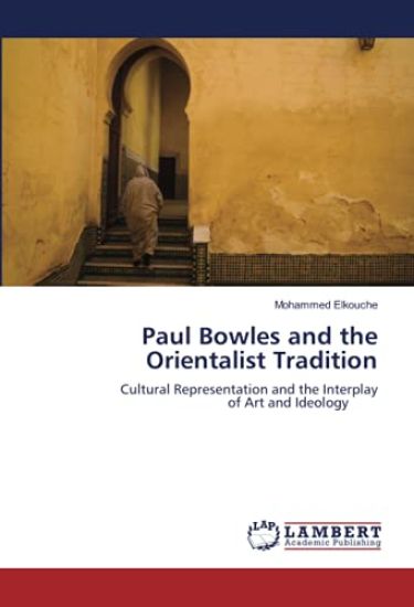 Paul Bowles and the Orientalist Tradition