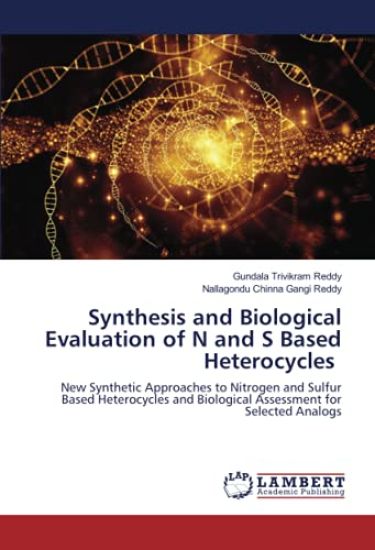 Synthesis and Biological Evaluation of N and S Based Heterocycles