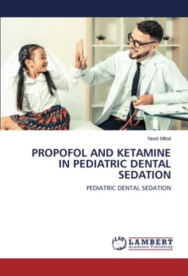 PROPOFOL AND KETAMINE IN PEDIATRIC DENTAL SEDATION