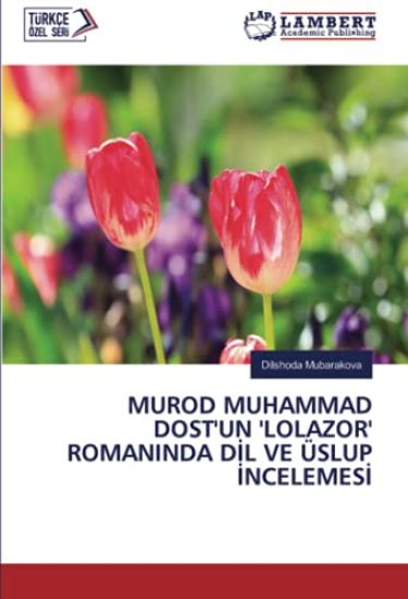 MUROD MUHAMMAD DOST'UN 'LOLAZOR' ROMANINDA D¿L VE ÜSLUP ¿NCELEMES¿