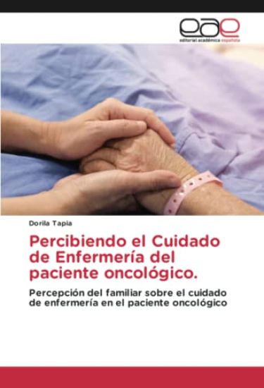 Percibiendo el Cuidado de Enfermería del paciente oncológico.
