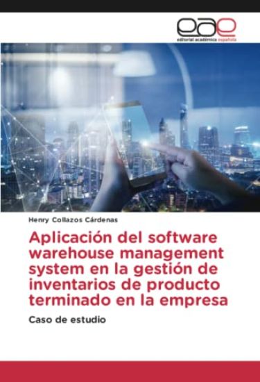 Aplicación del software warehouse management system en la gestión de inventarios de producto terminado en la empresa