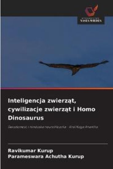 Inteligencja zwierz¿t, cywilizacje zwierz¿t i Homo Dinosaurus