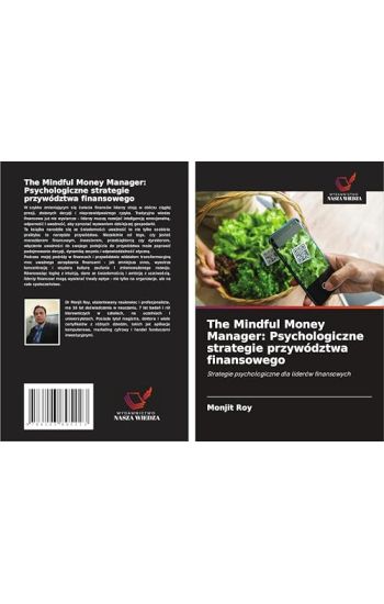 The Mindful Money Manager: Psychologiczne strategie przywództwa finansowego