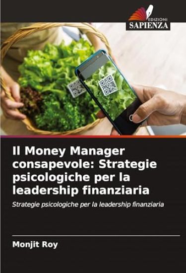 Il Money Manager consapevole: Strategie psicologiche per la leadership finanziaria
