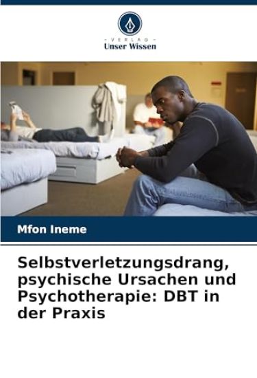 Selbstverletzungsdrang, psychische Ursachen und Psychotherapie: DBT in der Praxis