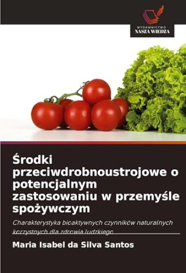 ¿rodki przeciwdrobnoustrojowe o potencjalnym zastosowaniu w przemy¿le spo¿ywczym