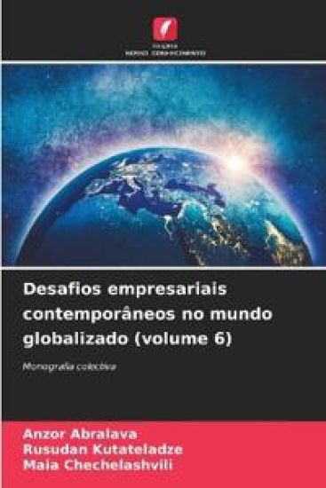 Desafios empresariais contemporâneos no mundo globalizado (volume 6)