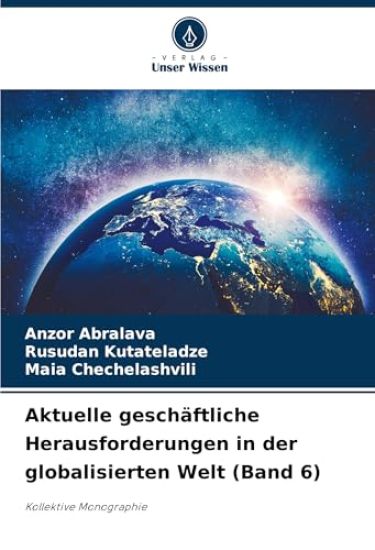 Aktuelle geschäftliche Herausforderungen in der globalisierten Welt (Band 6)
