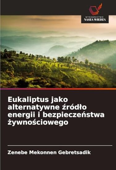Eukaliptus jako alternatywne ¿ród¿o energii i bezpiecze¿stwa ¿ywno¿ciowego
