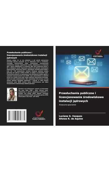Przes¿uchania publiczne i licencjonowanie ¿rodowiskowe instalacji j¿drowych