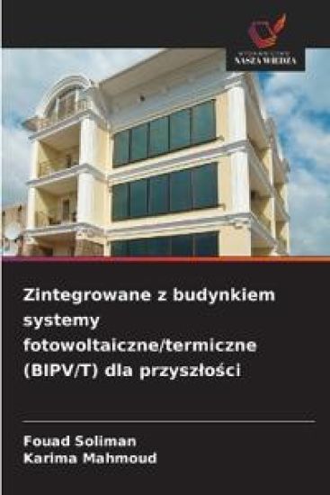 Zintegrowane z budynkiem systemy fotowoltaiczne/termiczne (BIPV/T) dla przysz¿o¿ci