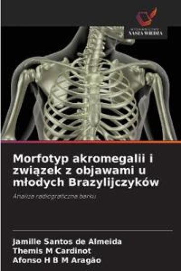 Morfotyp akromegalii i zwi¿zek z objawami u m¿odych Brazylijczyków