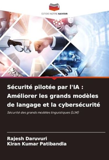 Sécurité pilotée par l'IA : Améliorer les grands modèles de langage et la cybersécurité