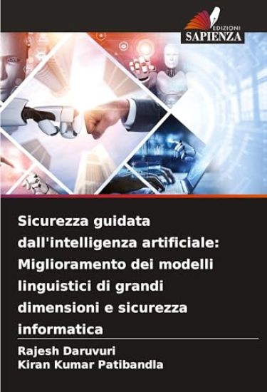 Sicurezza guidata dall'intelligenza artificiale: Miglioramento dei modelli linguistici di grandi dimensioni e sicurezza informatica