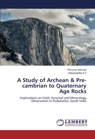 A Study of Archean & Pre-cambrian to Quaternary Age Rocks