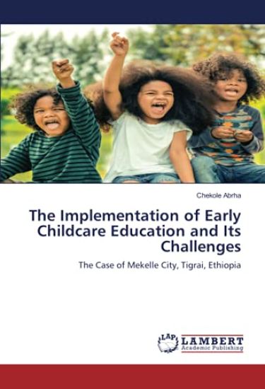 The Implementation of Early Childcare Education and Its Challenges