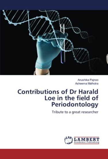 Contributions of Dr Harald Loe in the field of Periodontology