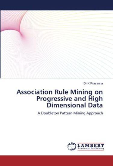 Association Rule Mining on Progressive and High Dimensional Data