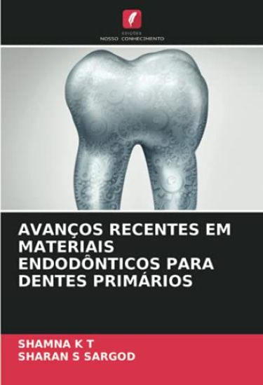AVANÇOS RECENTES EM MATERIAIS ENDODÔNTICOS PARA DENTES PRIMÁRIOS