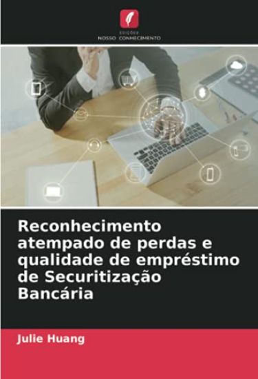 Reconhecimento atempado de perdas e qualidade de empréstimo de Securitização Bancária