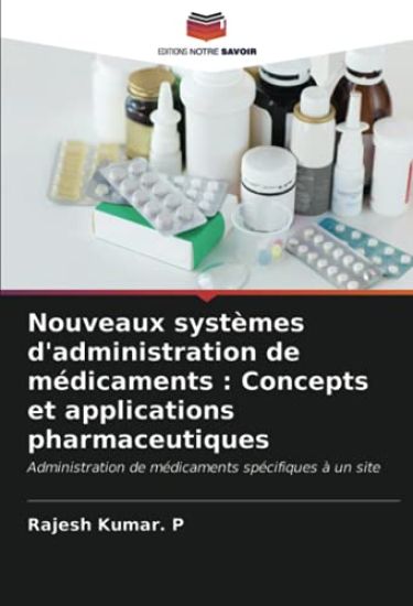 Nouveaux systèmes d'administration de médicaments : Concepts et applications pharmaceutiques