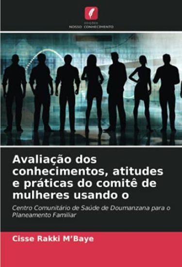Avaliação dos conhecimentos, atitudes e práticas do comitê de mulheres usando o