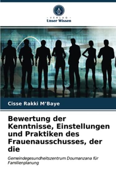 Bewertung der Kenntnisse, Einstellungen und Praktiken des Frauenausschusses, der die