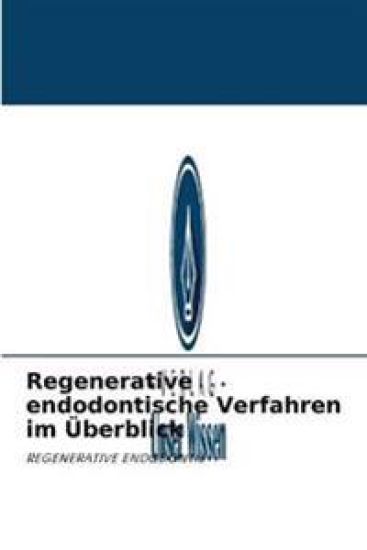 Regenerative endodontische Verfahren im Überblick