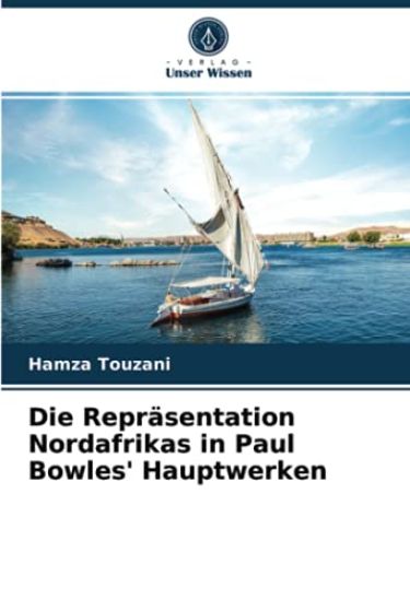 Die Repräsentation Nordafrikas in Paul Bowles' Hauptwerken