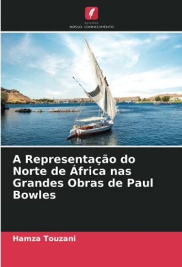 A Representação do Norte de África nas Grandes Obras de Paul Bowles