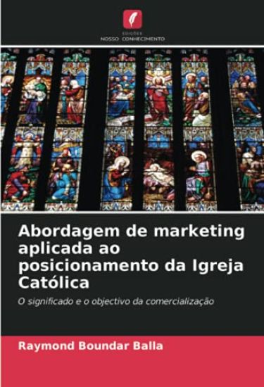 Abordagem de marketing aplicada ao posicionamento da Igreja Católica