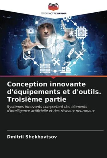 Conception innovante d'équipements et d'outils. Troisième partie