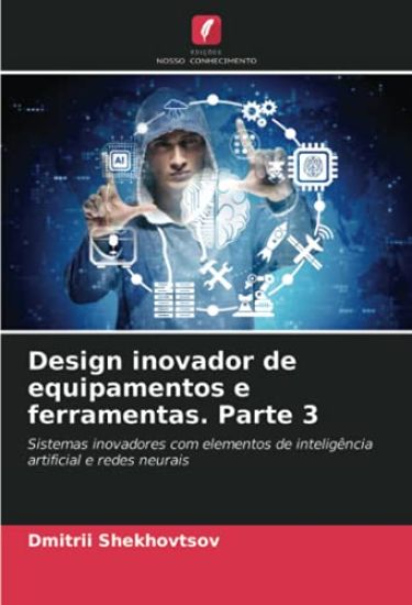 Design inovador de equipamentos e ferramentas. Parte 3