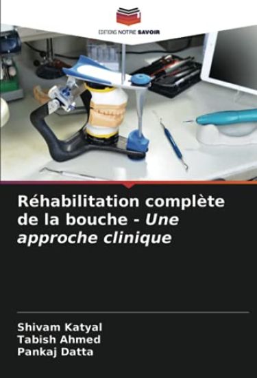 Réhabilitation complète de la bouche - Une approche clinique