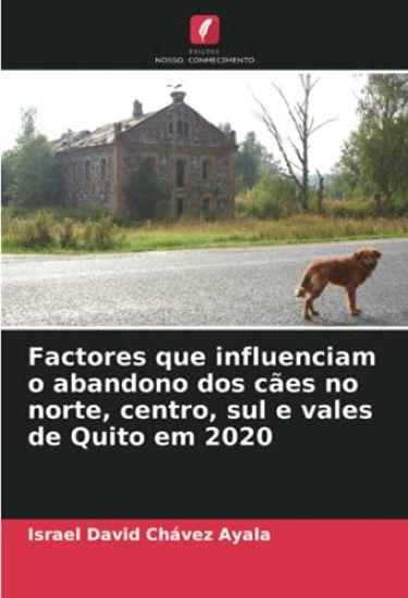 Factores que influenciam o abandono dos cães no norte, centro, sul e vales de Quito em 2020